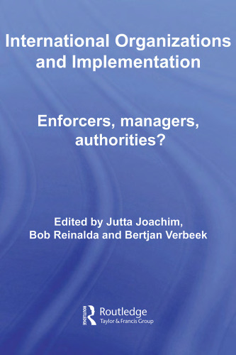 International Organizations and Implementation: Enforcers, Managers, Authorities?