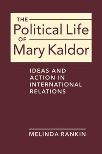 The Political Life of Mary Kaldor: Ideas and Action in International Relations