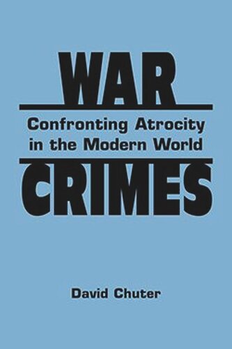 War Crimes: Confronting Atrocity in the Modern World