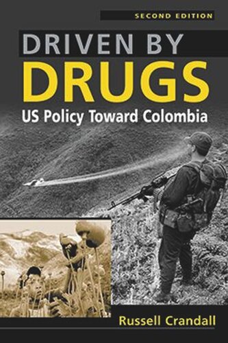Driven by Drugs: US Policy Toward Colombia