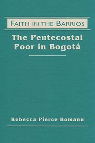 Faith in the Barrios: The Pentecostal Poor in Bogota