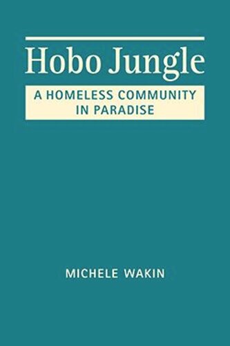 Hobo Jungle: A Homeless Community in Paradise