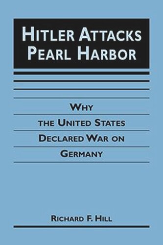 Hitler Attacks Pearl Harbor: Why the United States Declared War on Germany