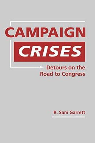 Campaign Crises: Detours on the Road to Congress