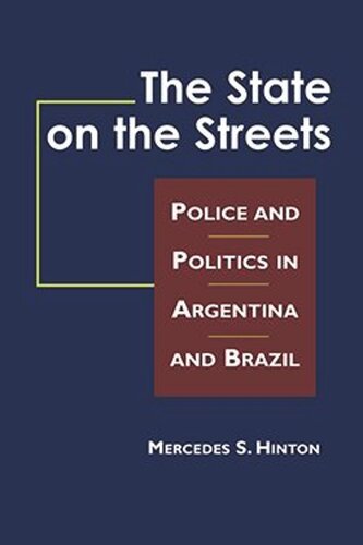 The State on the Streets: Police and Politics in Argentina and Brazil