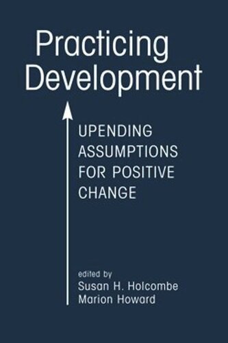 Practicing Development: Upending Assumptions for Positive Change