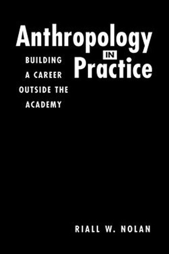 Anthropology in Practice: Building a Career Outside the Academy