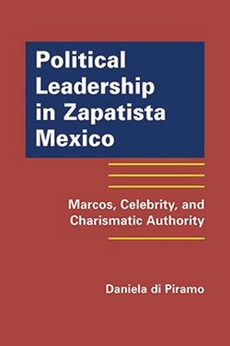 Political Leadership in Zapatista Mexico: Marcos, Celebrity, and Charismatic Authority
