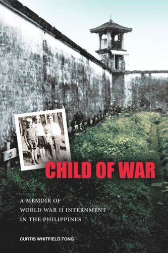 Child of War: A Memoir of World War II Internment in the Philippines