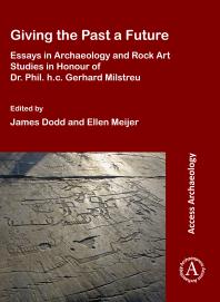 Giving the Past a Future: Essays in Archaeology and Rock Art Studies in Honour of Dr. Phil. H. C. Gerhard Milstreu