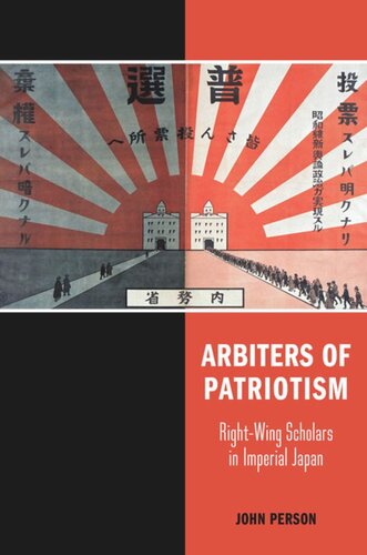 Arbiters of Patriotism: Right-Wing Scholars in Imperial Japan