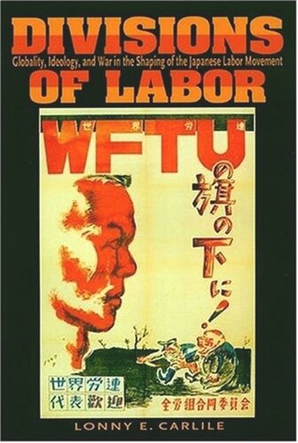 Divisions of Labor: Globality, Ideology, and War in the Shaping of the Japanese Labor Movement