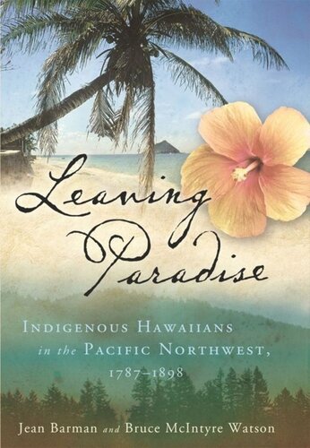 Leaving Paradise: Indigenous Hawaiians in the Pacific Northwest, 1787–1898