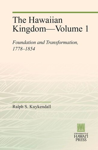 The Hawaiian Kingdom—Volume 1: Foundation and Transformation, 1778–1854