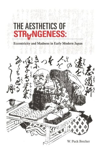 The Aesthetics of Strangeness: Eccentricity and Madness in Early Modern Japan