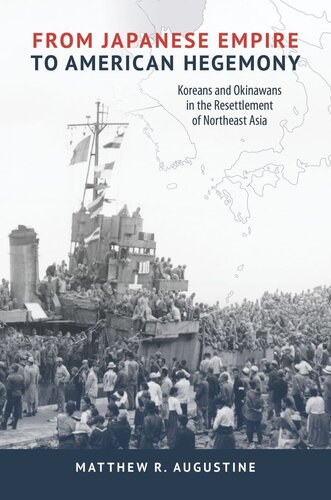 From Japanese Empire to American Hegemony: Koreans and Okinawans in the Resettlement of Northeast Asia