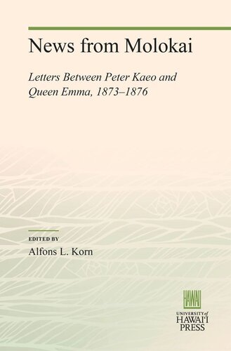 News from Molokai: Letters Between Peter Kaeo and Queen Emma, 1873–1876
