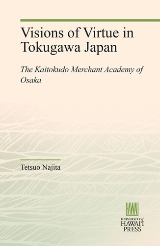 Visions of Virtue in Tokugawa Japan: The Kaitokudo Merchant Academy of Osaka
