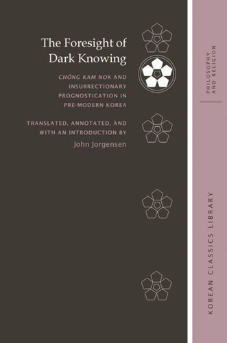 The Foresight of Dark Knowing: Chŏng Kam nok and Insurrectionary Prognostication in Pre-Modern Korea