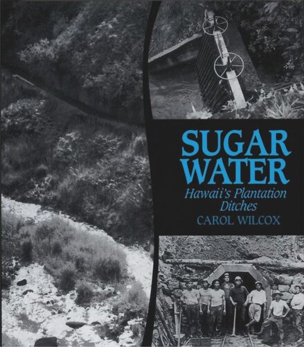 Sugar Water: Hawaii's Plantation Ditches