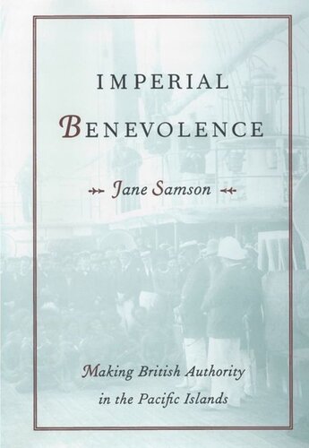 Imperial Benevolence: Making British Authority in the Pacific Islands