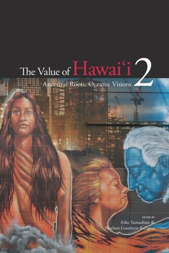 The Value of Hawai‘i 2: Ancestral Roots, Oceanic Visions