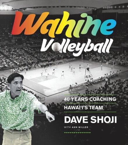 Wahine Volleyball: 40 Years Coaching Hawaii's Team