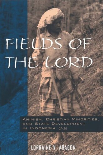 Fields of the Lord: Animism, Christian Minorities, and State Development in Indonesia