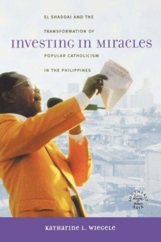 Investing in Miracles: El Shaddai and the Transformation of Popular Catholicism in the Philippines