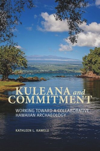 Kuleana and Commitment: Working toward a Collaborative Hawaiian Archaeology