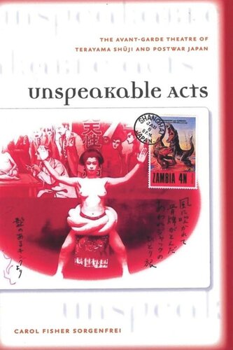 Unspeakable Acts: The Avant-Garde Theatre of Terayama Shuji and Postwar Japan