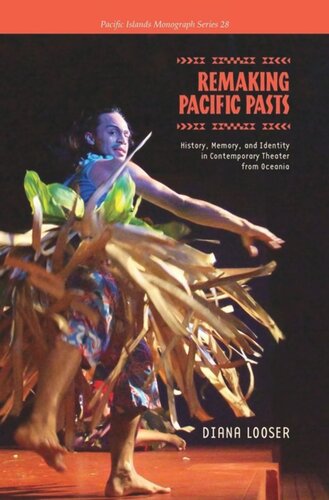 Remaking Pacific Pasts: History, Memory, and Identity in Contemporary Theater from Oceania