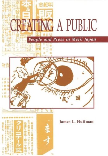 Creating a Public: People and Press in Meiji Japan