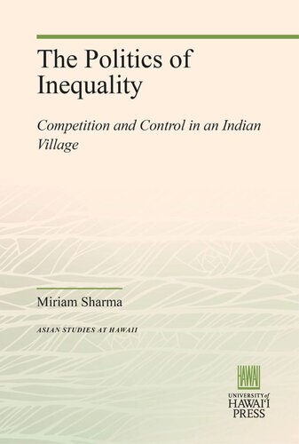 The Politics of Inequality: Competition and Control in an Indian Village
