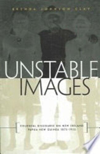 Unstable Images: Colonial Discourse on New Ireland, Papua New Guinea, 1875-1935