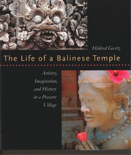 The Life of a Balinese Temple: Artistry, Imagination, and History in a Peasant Village