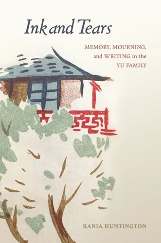 Ink and Tears: Memory, Mourning, and Writing in the Yu Family
