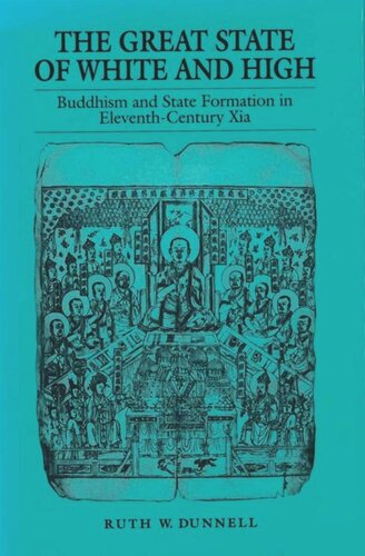 The Great State of White and High: Buddhism and State Formation in Eleventh-Century Xia