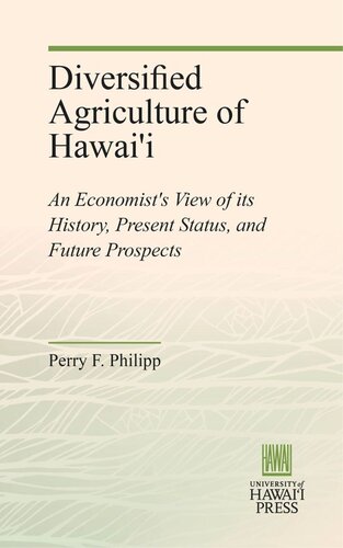 Diversified Agriculture of Hawai'i: An Economist's View of its History, Present Status, and Future Prospects