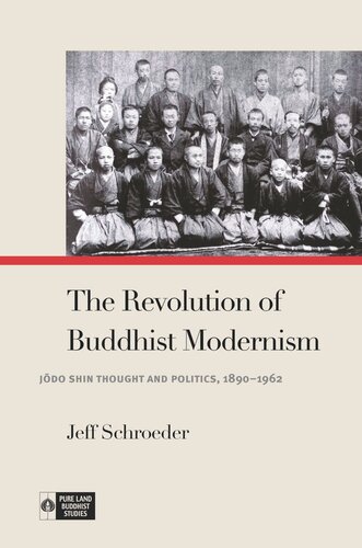 The Revolution of Buddhist Modernism: Jōdo Shin Thought and Politics, 1890–1962