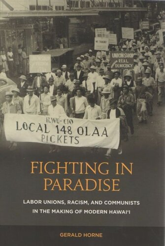 Fighting in Paradise: Labor Unions, Racism, and Communists in the Making of Modern Hawai‘i