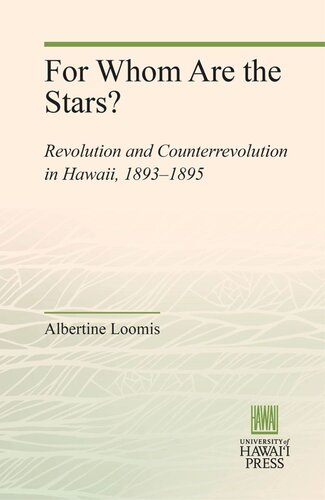 For Whom Are the Stars?: Revolution and Counterrevolution in Hawaii, 1893–1895
