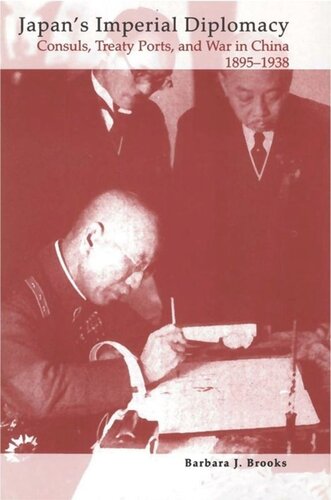 Japan's Imperial Diplomacy: Consuls, Treaty Ports, and War in China, 1895-1938