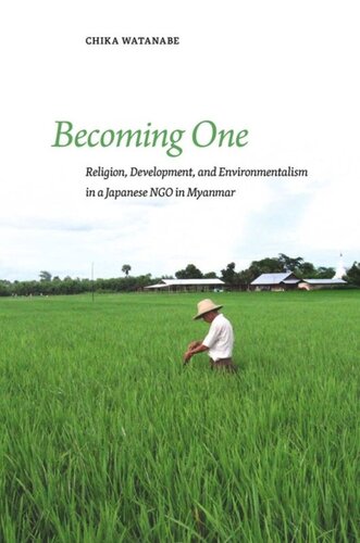 Becoming One: Religion, Development, and Environmentalism in a Japanese NGO in Myanmar
