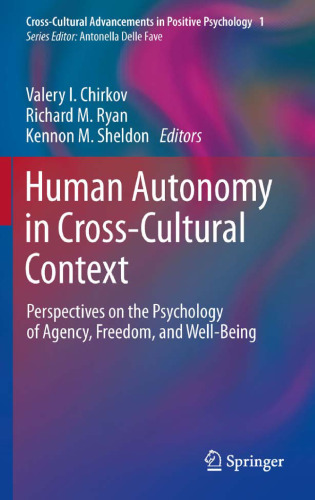 Human Autonomy in Cross-Cultural Context: Perspectives on the Psychology of Agency, Freedom, and Well-Being