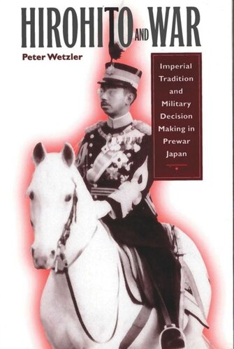 Hirohito and War: Imperial Tradition and Military Decision Making in Prewar Japan