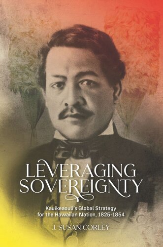 Leveraging Sovereignty: Kauikeaouli’s Global Strategy for the Hawaiian Nation, 1825–1854