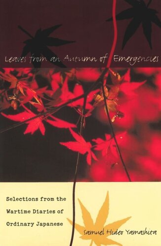 Leaves from an Autumn of Emergencies: Selections from the Wartime Diaries of Ordinary Japanese