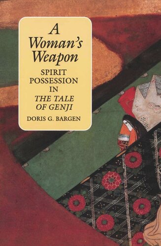 A Woman's Weapon: Spirit Possession in The Tale of Genji