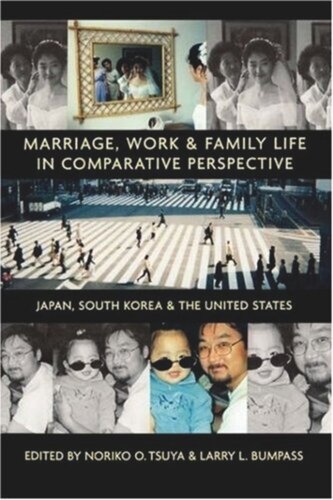 Marriage, Work, and Family Life in Comparative Perspective: Japan, South Korea, and the United States